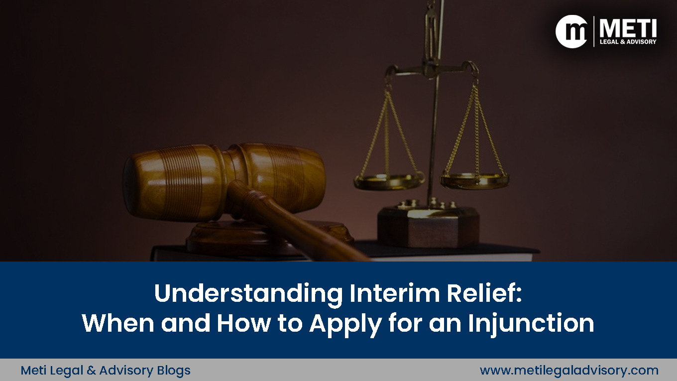 Understanding Interim Relief: When and How to Apply for an Injunction
