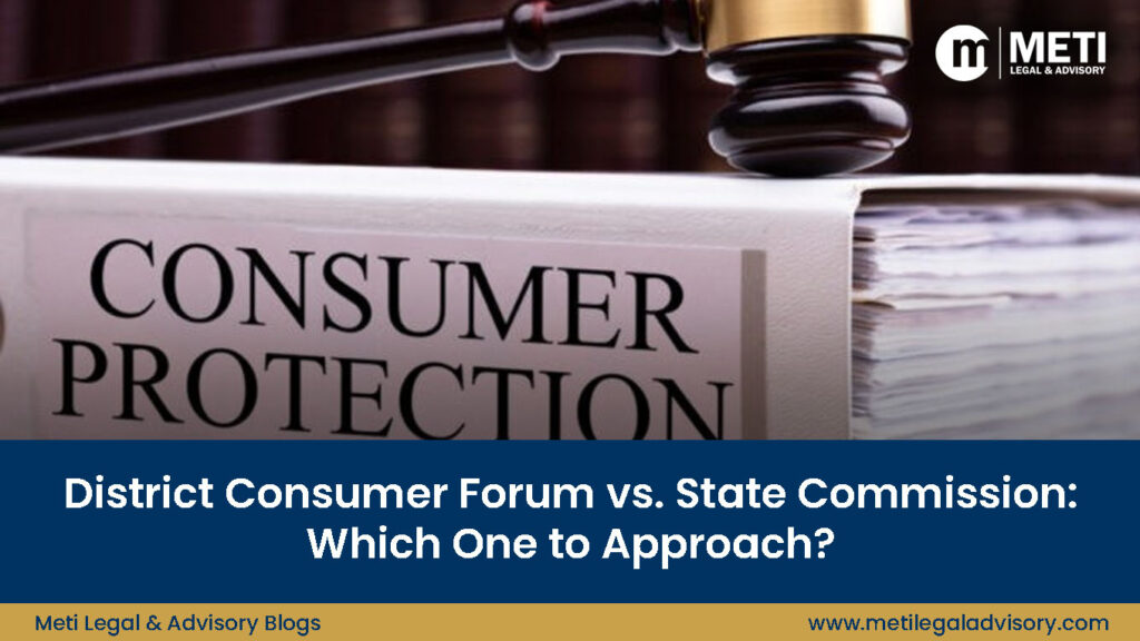 District Consumer Forum vs. State Commission: Which One to Approach?