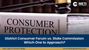 District Consumer Forum vs State Commission Which One to Approach