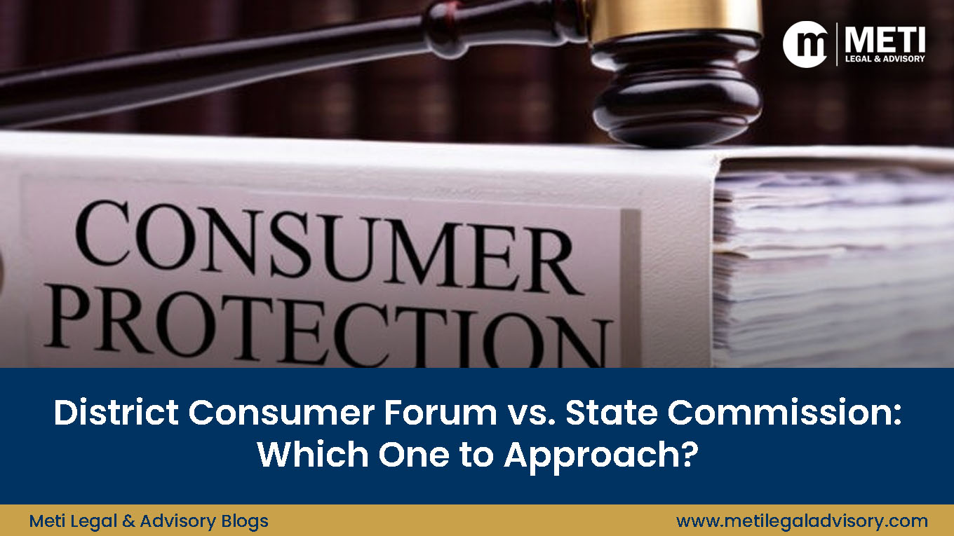 District Consumer Forum vs State Commission Which One to Approach
