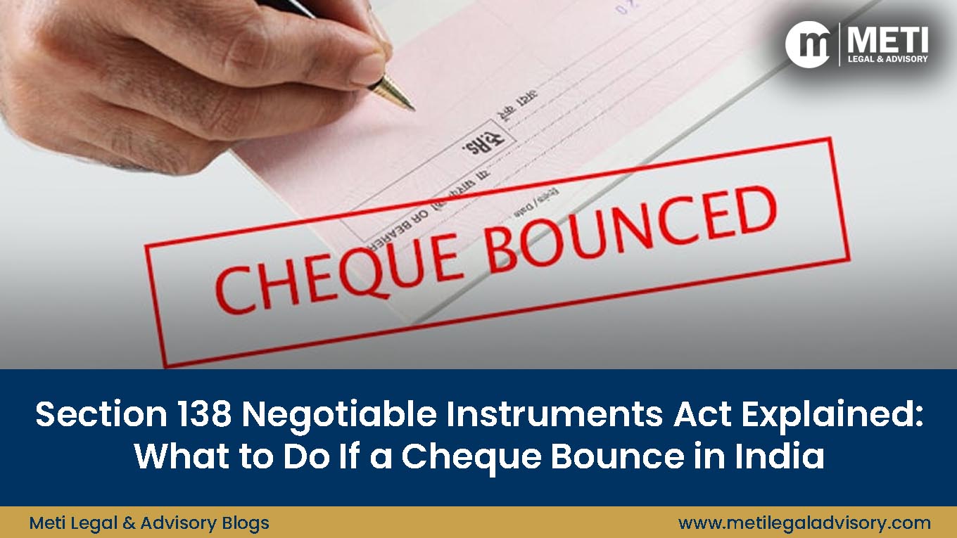 Section 138 Negotiable Instruments Act Explained: What to Do If a Cheque Bounce in India