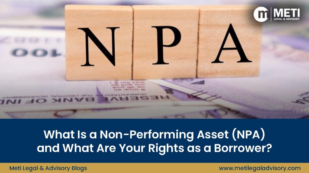 What Is a Non-Performing Asset (NPA) and What Are Your Rights as a Borrower?
